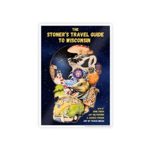 the stoner's travel guide to wisconsin gloss posters featuring art by travis messa