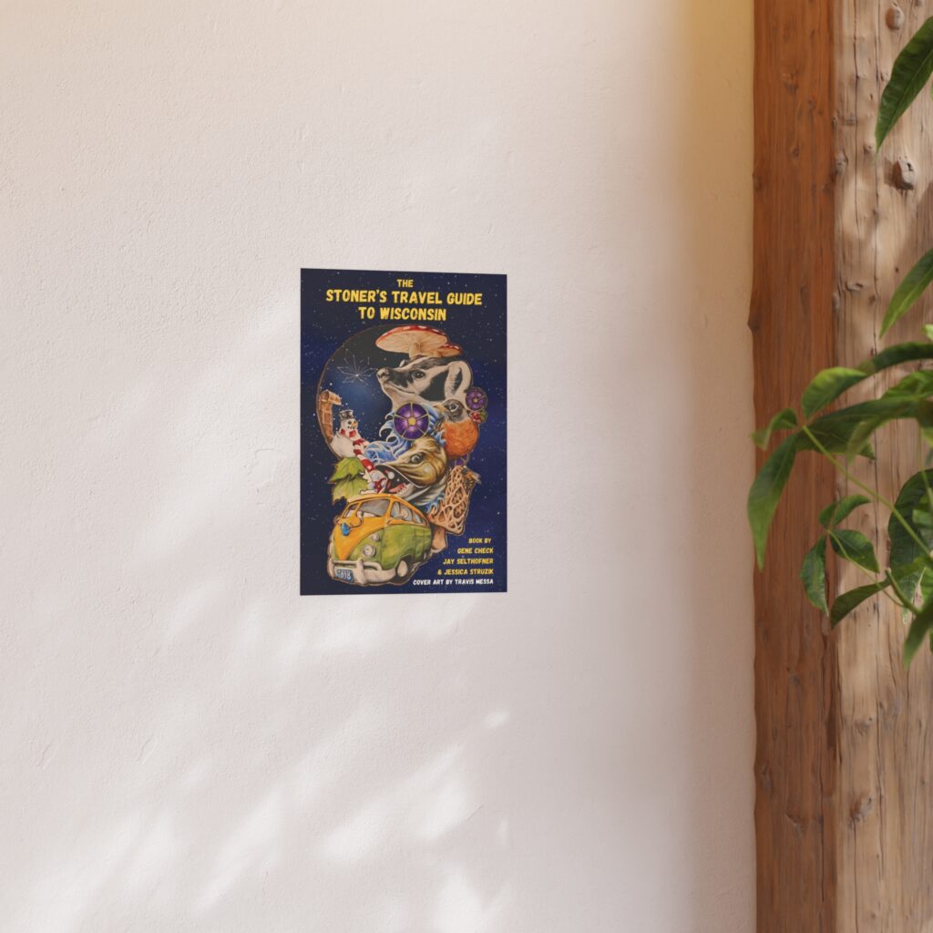 the stoner's travel guide to wisconsin satin and archival matte posters