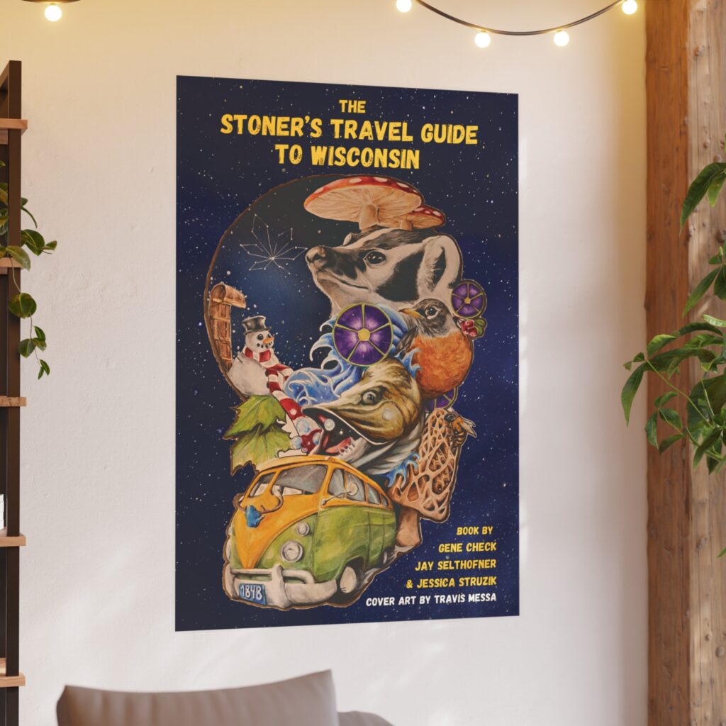 the stoner's travel guide to wisconsin satin and archival matte posters